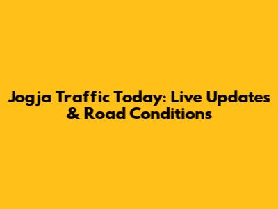 Jogja Traffic Today: Live Updates & Road Conditions