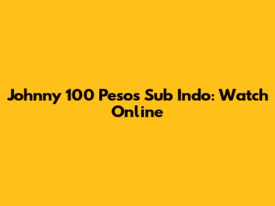 Johnny 100 Pesos Sub Indo: Watch Online