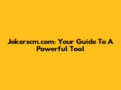 Jokerscm.com: Your Guide To A Powerful Tool