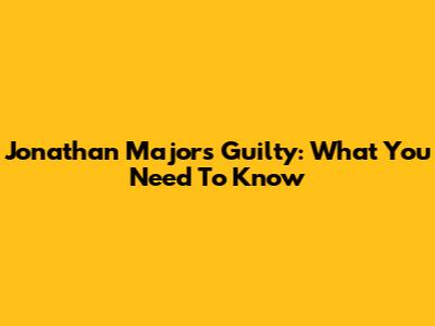 Jonathan Majors Guilty: What You Need To Know