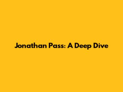 Jonathan Pass: A Deep Dive