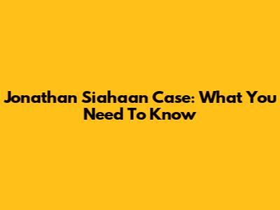 Jonathan Siahaan Case: What You Need To Know