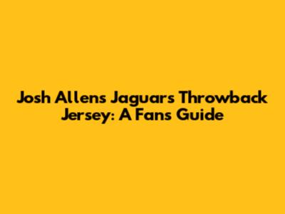 Josh Allen's Jaguars Throwback Jersey: A Fan's Guide