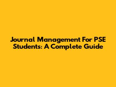 Journal Management For PSE Students: A Complete Guide