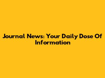 Journal News: Your Daily Dose Of Information