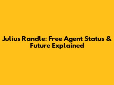 Julius Randle: Free Agent Status & Future Explained
