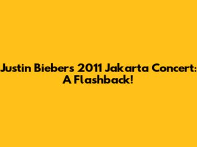 Justin Bieber's 2011 Jakarta Concert: A Flashback!