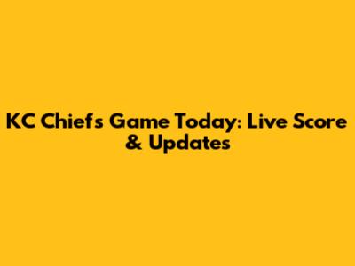 KC Chiefs Game Today: Live Score & Updates