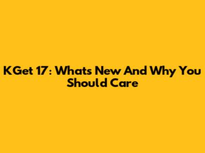 KGet 17: What's New And Why You Should Care