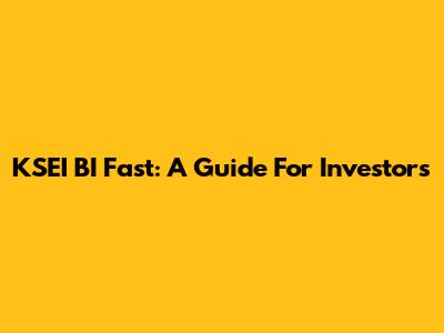 KSEI BI Fast: A Guide For Investors