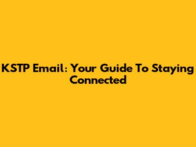 KSTP Email: Your Guide To Staying Connected