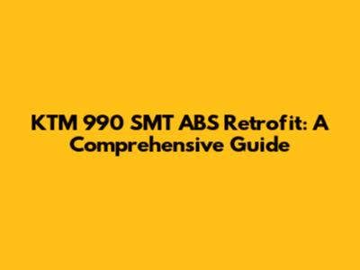 KTM 990 SMT ABS Retrofit: A Comprehensive Guide