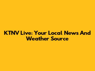 KTNV Live: Your Local News And Weather Source