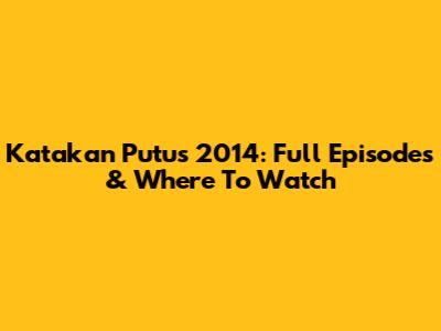 Katakan Putus 2014: Full Episodes & Where To Watch
