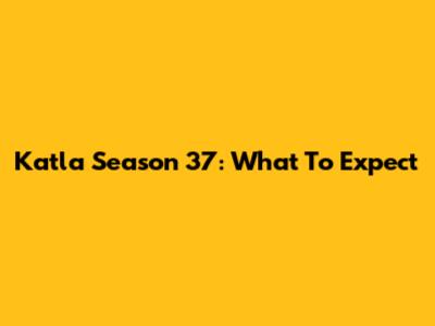 Katla Season 37: What To Expect
