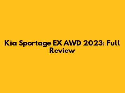 Kia Sportage EX AWD 2023: Full Review