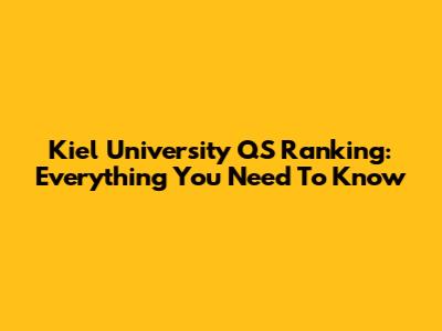 Kiel University QS Ranking: Everything You Need To Know