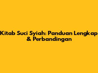 Kitab Suci Syiah: Panduan Lengkap & Perbandingan