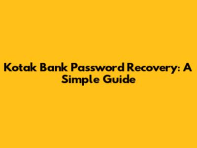 Kotak Bank Password Recovery: A Simple Guide