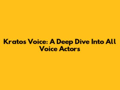 Kratos' Voice: A Deep Dive Into All Voice Actors