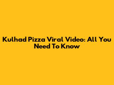Kulhad Pizza Viral Video: All You Need To Know