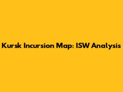 Kursk Incursion Map: ISW Analysis