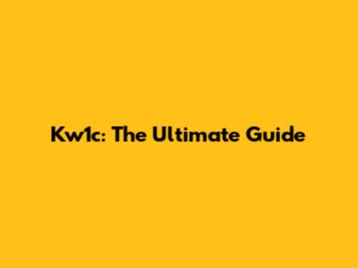 Kw1c: The Ultimate Guide