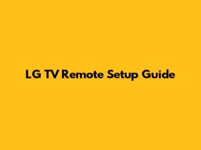 LG TV Remote Setup Guide