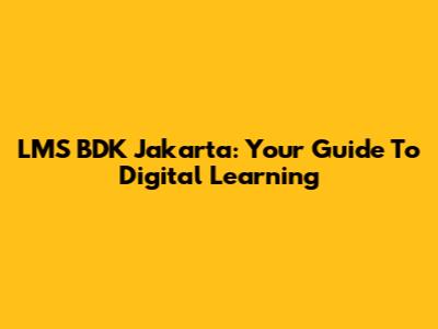 LMS BDK Jakarta: Your Guide To Digital Learning