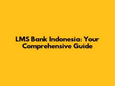LMS Bank Indonesia: Your Comprehensive Guide