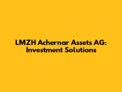 LMZH Achernar Assets AG: Investment Solutions