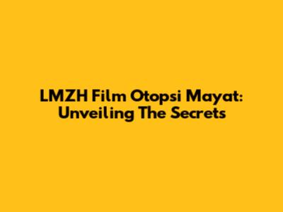 LMZH Film Otopsi Mayat: Unveiling The Secrets
