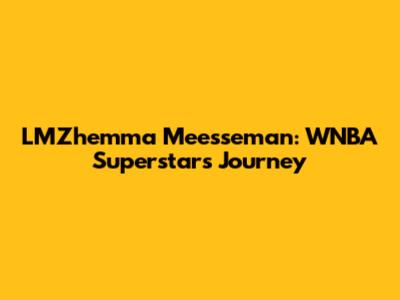LMZhemma Meesseman: WNBA Superstar's Journey
