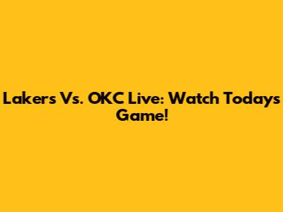 Lakers Vs. OKC Live: Watch Today's Game!