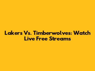 Lakers Vs. Timberwolves: Watch Live Free Streams