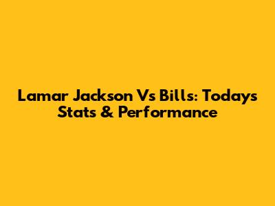 Lamar Jackson Vs Bills: Today's Stats & Performance