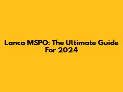 Lanca MSPO: The Ultimate Guide For 2024