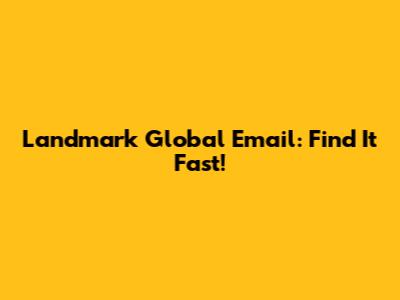 Landmark Global Email: Find It Fast!