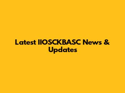 Latest IIOSCKBASC News & Updates