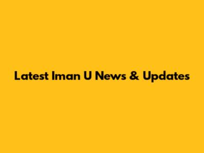 Latest Iman U News & Updates