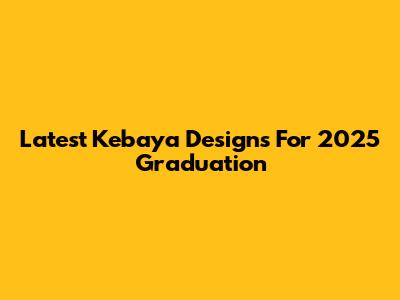 Latest Kebaya Designs For 2025 Graduation