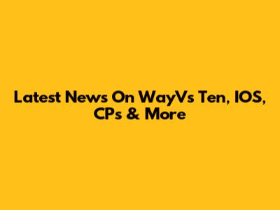 Latest News On WayV's Ten, IOS, CPs & More