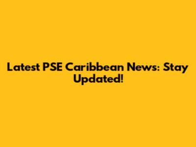 Latest PSE Caribbean News: Stay Updated!