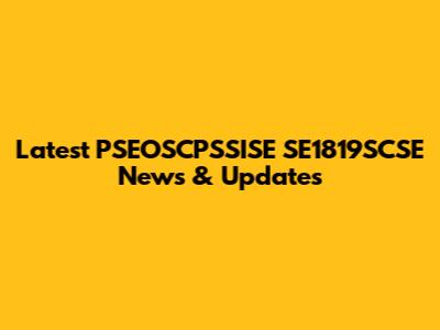 Latest PSEOSCPSSISE SE1819SCSE News & Updates