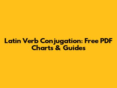 Latin Verb Conjugation: Free PDF Charts & Guides