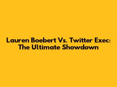 Lauren Boebert Vs. Twitter Exec: The Ultimate Showdown