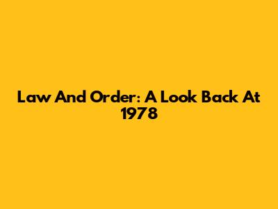 Law And Order: A Look Back At 1978