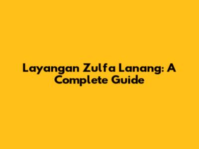 Layangan Zulfa Lanang: A Complete Guide