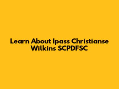 Learn About Ipass Christianse Wilkins SCPDFSC