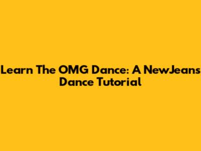 Learn The OMG Dance: A NewJeans Dance Tutorial